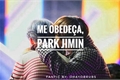 História: Me obede&#231;a, Park Jimin (Imagine BTS) (Jikook) (Hot)