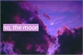 História: No, the moon