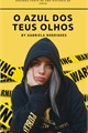 História: O Azul dos deus olhos. PT. 2 - Billie Eilish