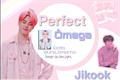 História: &#212;mega Perfeito - Jikook ABO (EM HIATOS)