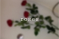 História: Roses.