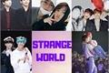História: Strange World (HIATUS) (Taekook - Yoonmin - Namjin)