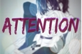 História: Attention