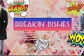 História: Breakin&#39; Dishes