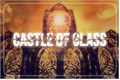 História: Castle of Glass