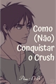 História: Como (N&#227;o) Conquistar o Crush