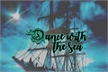 História: Dance with the sea