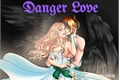 História: Danger love