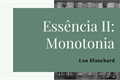 História: Ess&#234;ncia II: Monotonia