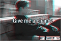 História: Give me a chance - Imagine Lay (EXO)