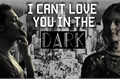 História: I cant love you in the dark (Clace)