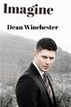 História: Imagine Dean Winchester