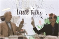 História: Little Talks