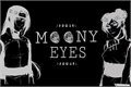 História: Moony Eyes