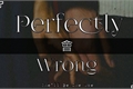 História: Perfectly Wrong - ( Imagine Min Yoongi - BTS)
