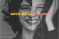 História: Until my last second-fillie