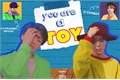 História: You are a toy