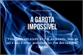 História: A Garota Imposs&#237;vel