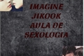 História: Aula de sexologia - One shot - Jikook