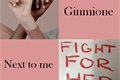 História: Ginmione - Next to me