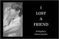 História: I lost a Friend