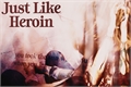 História: Just Like Heroin