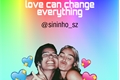 História: Love can change everything