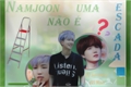 História: Namjoon n&#227;o &#233; uma escada