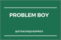 História: Problem Boy