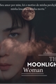 História: The Moonlight Woman - Oh Sehun