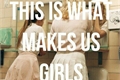 História: This is What Make us Girls
