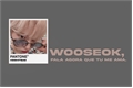História: Wooseok, fala agora que tu me ama.