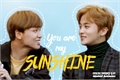 História: You are my sunshine