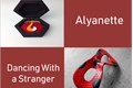 História: Alyanette - Dancing with a stranger