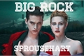 História: BIG ROCK - sprousehart