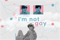 História: I&#39;m not gay