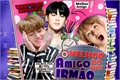 História: O Melhor Amigo Do Meu Irm&#227;o- Jikook,Vmin