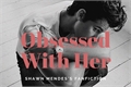 História: Obsessed With Her