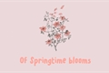 História: Of Springtime Blooms