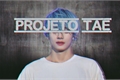 História: Projeto Tae