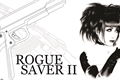 História: Rogue Saver II