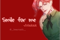 História: Smile For Me. -Jotakak