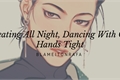 História: Sweating All Night, Dancing With Our Hands Tied