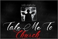 História: Take Me To Church