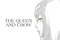 História: THE QUEEN AND CROW