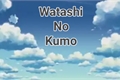 História: Watashi no Kumo