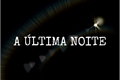 História: A &#250;ltima Noite