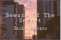 História: Beware Of The Secret - Sycaro