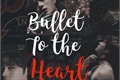 História: Bullet to the heart