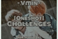 História: Challenges - Vmin (oneshot)